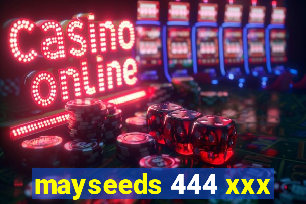 mayseeds 444 xxx